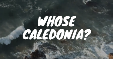 "Whose Caledonia" white text over ocean